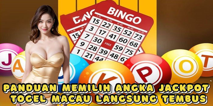 Panduan Memilih Angka Jackpot Togel Macau Langsung Tembus