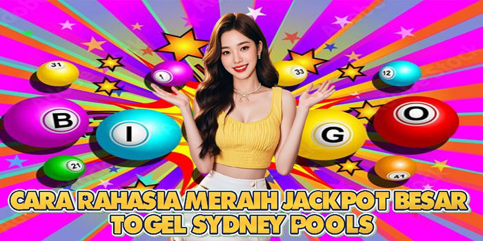 Cara Rahasia Meraih Jackpot Besar Togel Sydney Pools