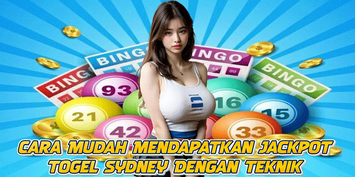 Cara Mudah Mendapatkan Jackpot Togel Sydney Dengan Teknik