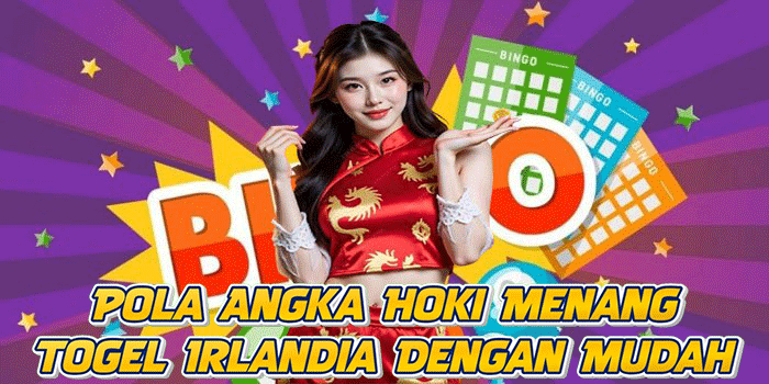 Pola Angka Hoki Menang Togel Irlandia Dengan Mudah