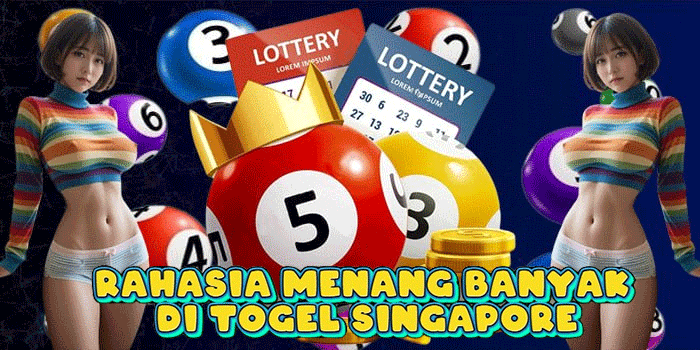 Rahasia Menang Banyak di Togel Singapore